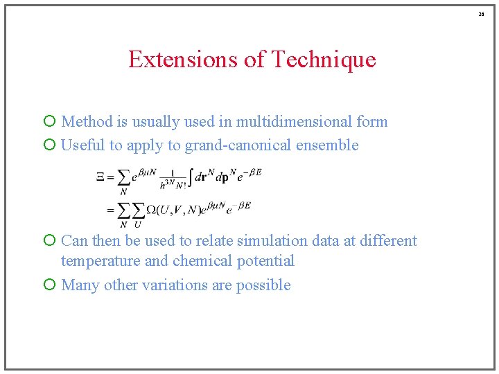 26 Extensions of Technique ¡ Method is usually used in multidimensional form ¡ Useful