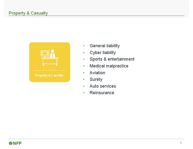 Property & Casualty • • General liability Cyber liability Sports & entertainment Medical malpractice