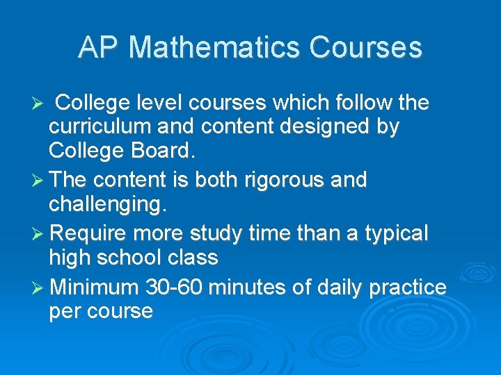 AP Mathematics Courses College level courses which follow the curriculum and content designed by