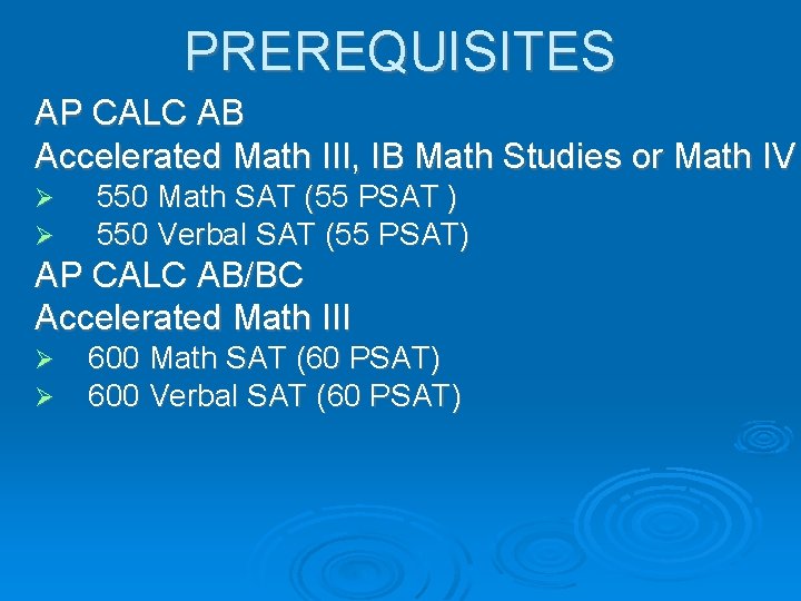 PREREQUISITES AP CALC AB Accelerated Math III, IB Math Studies or Math IV 550