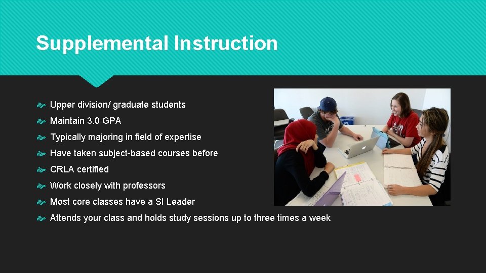 Supplemental Instruction Upper division/ graduate students Maintain 3. 0 GPA Typically majoring in field