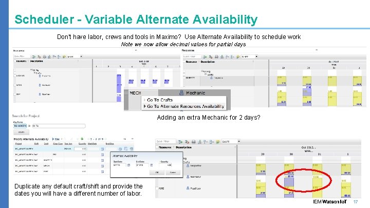 Scheduler – Variable Alternate Availability Don’t have labor, crews and tools in Maximo? Use