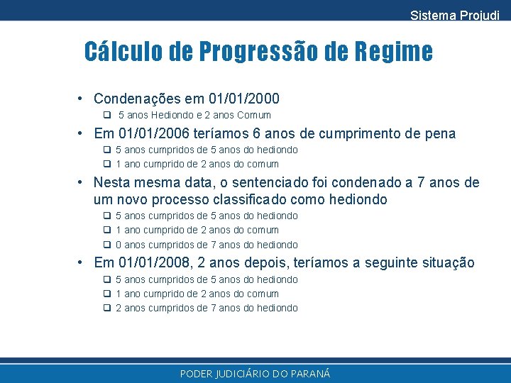 Sistema Projudi Cálculo de Progressão de Regime • Condenações em 01/01/2000 q 5 anos