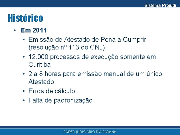 Sistema Projudi Histórico • Em 2011 • Emissão de Atestado de Pena a Cumprir