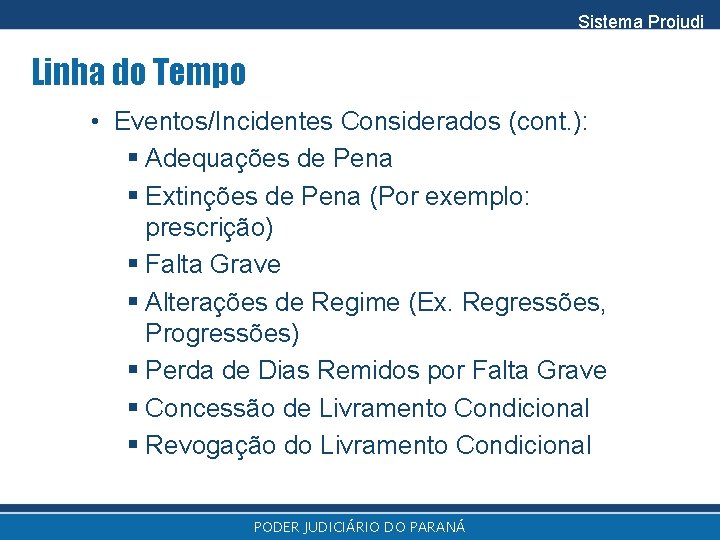 Sistema Projudi Linha do Tempo • Eventos/Incidentes Considerados (cont. ): § Adequações de Pena