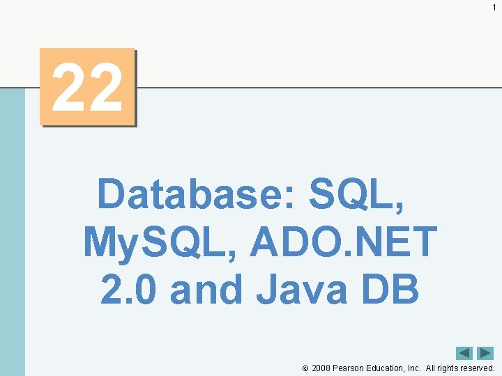 1 22 Database: SQL, My. SQL, ADO. NET 2. 0 and Java DB 2008