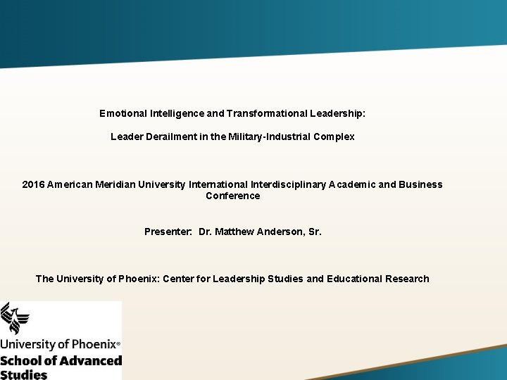 Emotional Intelligence and Transformational Leadership: Leader Derailment in the Military-Industrial Complex 2016 American Meridian