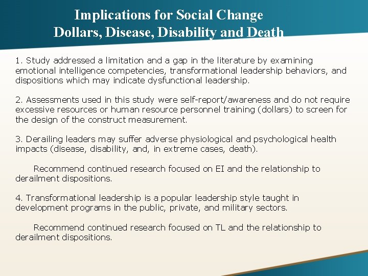 Implications for Social Change Dollars, Disease, Disability and Death 1. Study addressed a limitation
