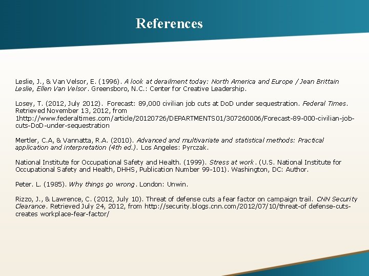 References Leslie, J. , & Van Velsor, E. (1996). A look at derailment today: