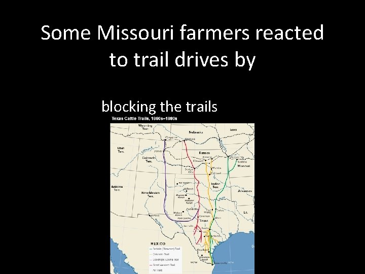 Some Missouri farmers reacted to trail drives by blocking the trails 