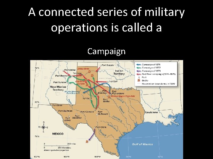 A connected series of military operations is called a Campaign 
