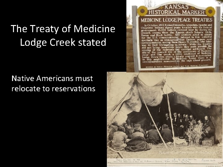 The Treaty of Medicine Lodge Creek stated Native Americans must relocate to reservations 