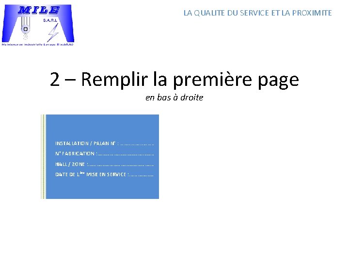 LA QUALITE DU SERVICE ET LA PROXIMITE 2 – Remplir la première page en