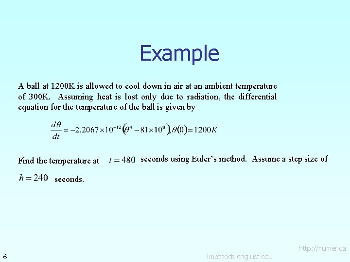 Example A ball at 1200 K is allowed to cool down in air at