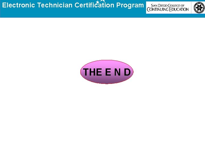 Electronic Technician Certification Program THE E N D 