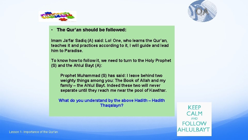  • The Qur’an should be followed: Imam Ja‘far Sadiq (A) said: Lo! One,