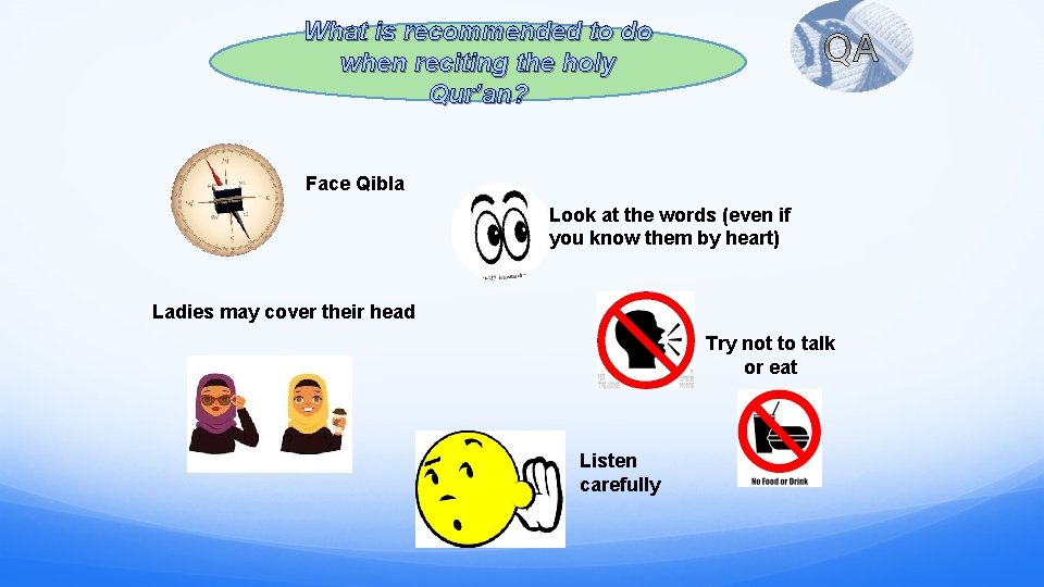 What is recommended to do when reciting the holy Qur’an? Face Qibla Look at