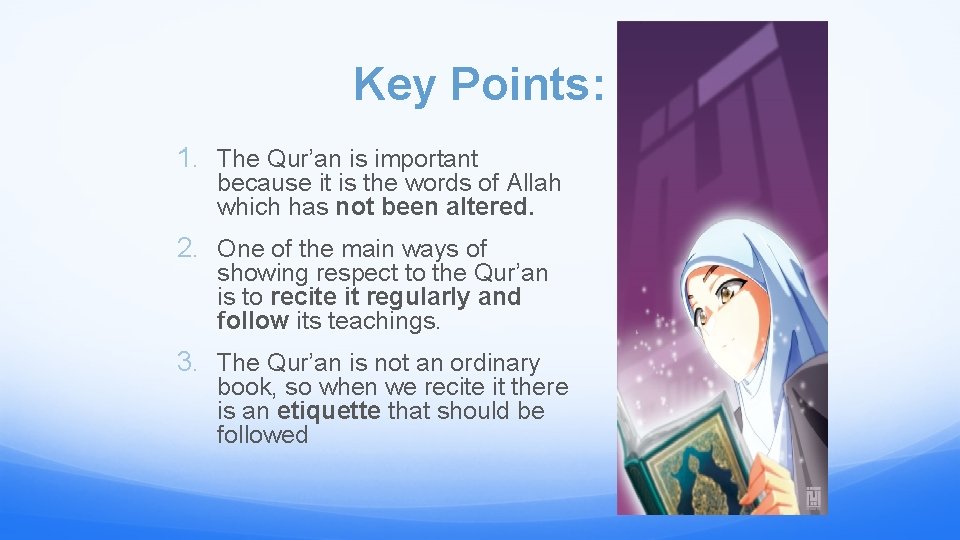 Key Points: 1. The Qur’an is important because it is the words of Allah