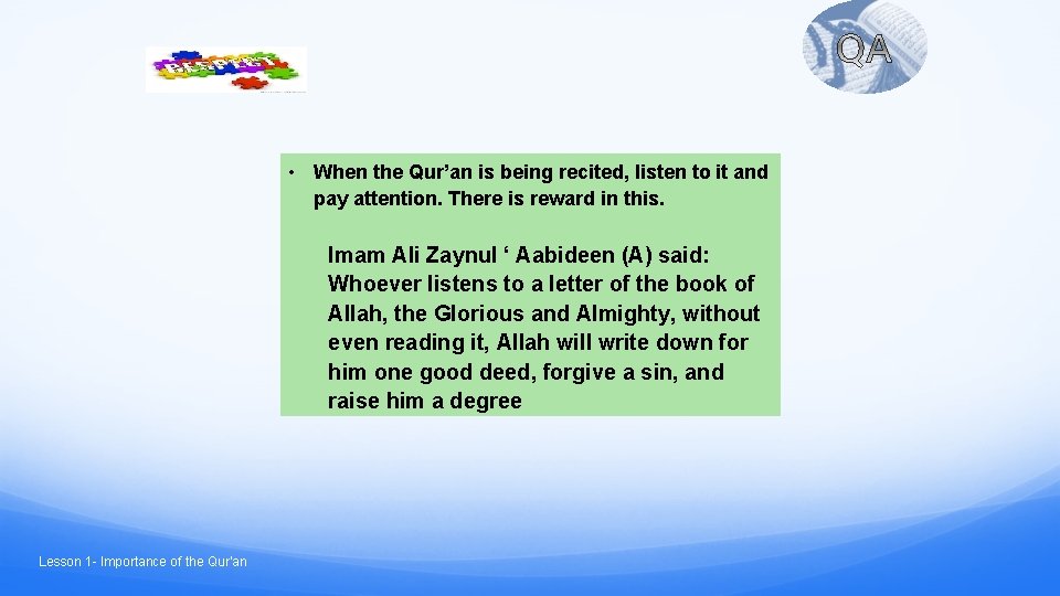  • When the Qur’an is being recited, listen to it and pay attention.