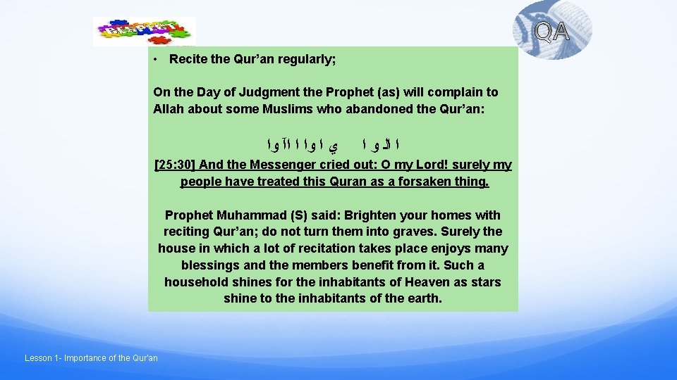  • Recite the Qur’an regularly; On the Day of Judgment the Prophet (as)