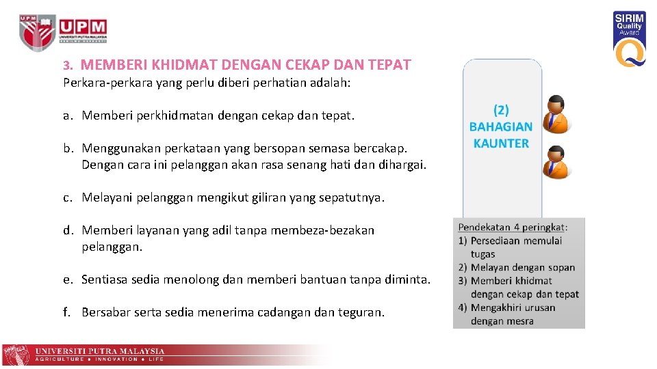 3. MEMBERI KHIDMAT DENGAN CEKAP DAN TEPAT Perkara-perkara yang perlu diberi perhatian adalah: a.