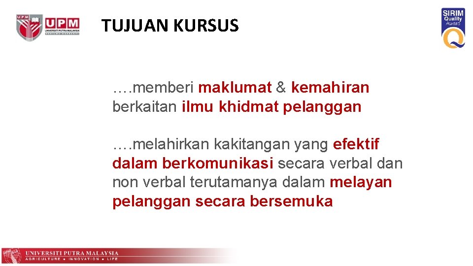 TUJUAN KURSUS …. memberi maklumat & kemahiran berkaitan ilmu khidmat pelanggan …. melahirkan kakitangan