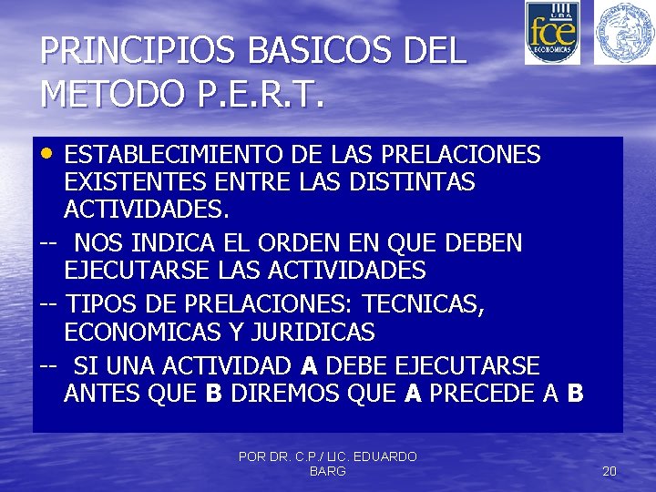PRINCIPIOS BASICOS DEL METODO P. E. R. T. • ESTABLECIMIENTO DE LAS PRELACIONES EXISTENTES