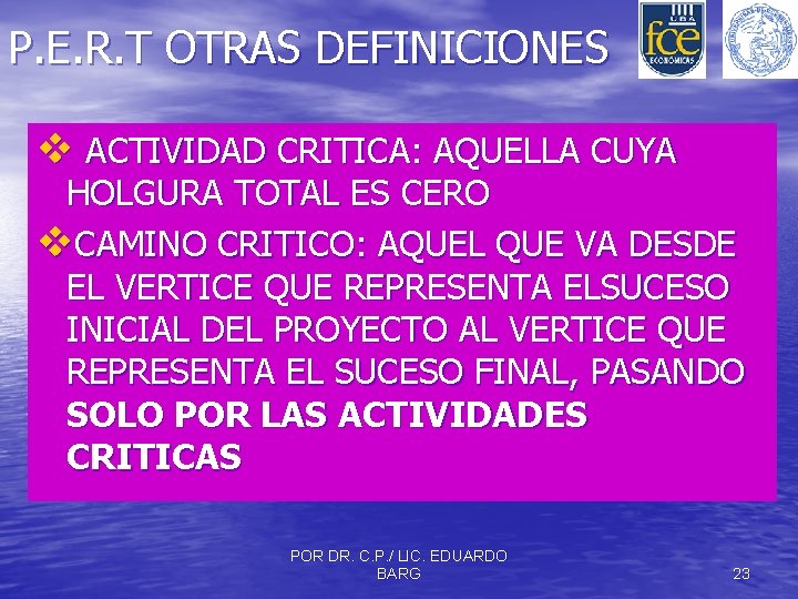 P. E. R. T OTRAS DEFINICIONES v ACTIVIDAD CRITICA: AQUELLA CUYA HOLGURA TOTAL ES