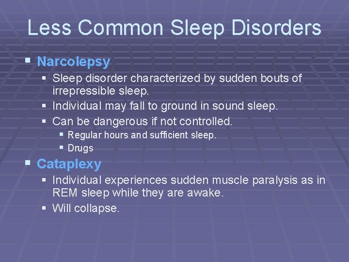 Less Common Sleep Disorders § Narcolepsy § Sleep disorder characterized by sudden bouts of