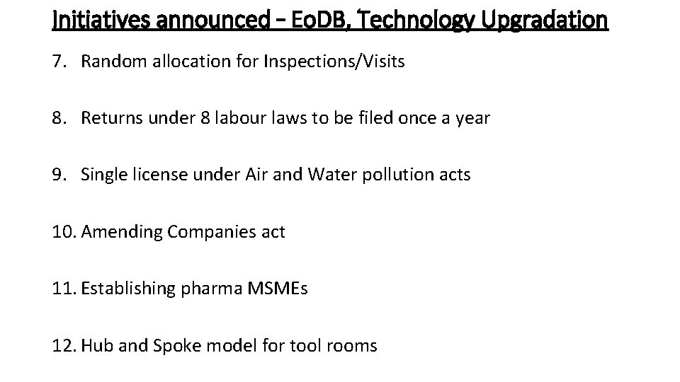 Initiatives announced – Eo. DB, Technology Upgradation 7. Random allocation for Inspections/Visits 8. Returns