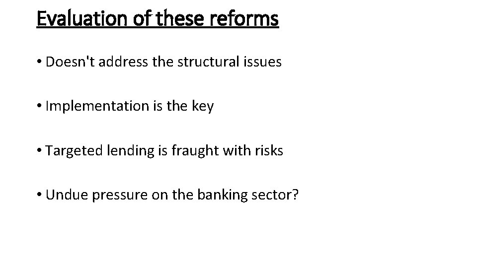 Evaluation of these reforms • Doesn't address the structural issues • Implementation is the