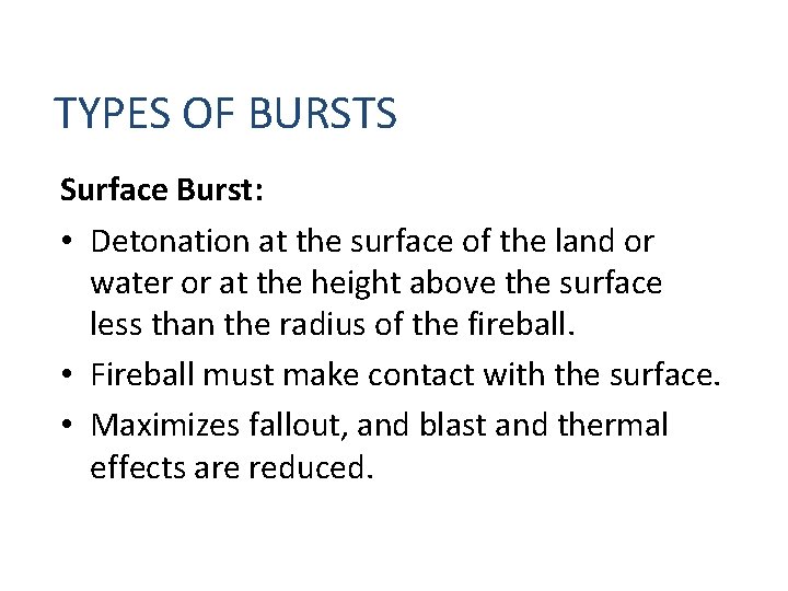 TYPES OF BURSTS Surface Burst: • Detonation at the surface of the land or