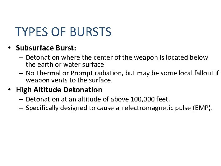TYPES OF BURSTS • Subsurface Burst: – Detonation where the center of the weapon