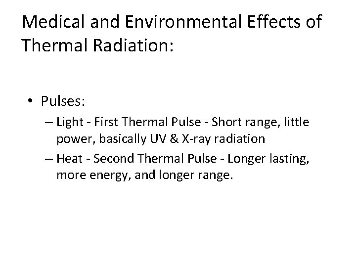 Medical and Environmental Effects of Thermal Radiation: • Pulses: – Light - First Thermal