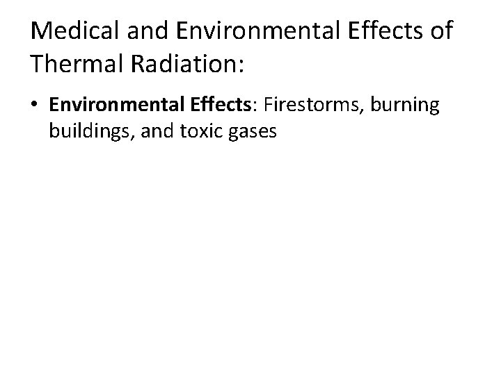 Medical and Environmental Effects of Thermal Radiation: • Environmental Effects: Firestorms, burning buildings, and