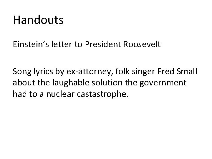 Handouts Einstein’s letter to President Roosevelt Song lyrics by ex-attorney, folk singer Fred Small