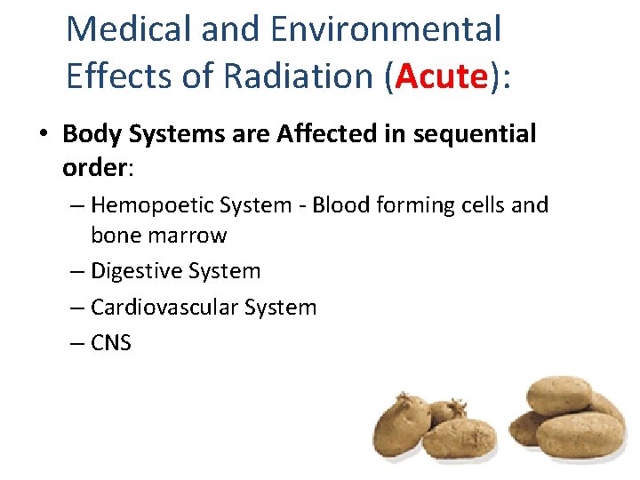 Medical and Environmental Effects of Radiation (Acute): • Body Systems are Affected in sequential