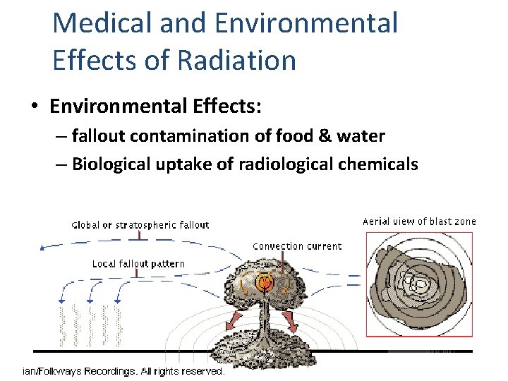 Medical and Environmental Effects of Radiation • Environmental Effects: – fallout contamination of food