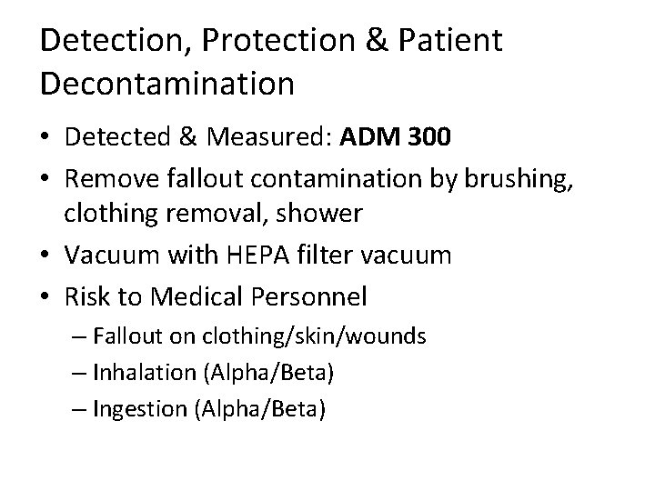 Detection, Protection & Patient Decontamination • Detected & Measured: ADM 300 • Remove fallout