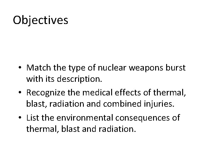 Objectives • Match the type of nuclear weapons burst with its description. • Recognize