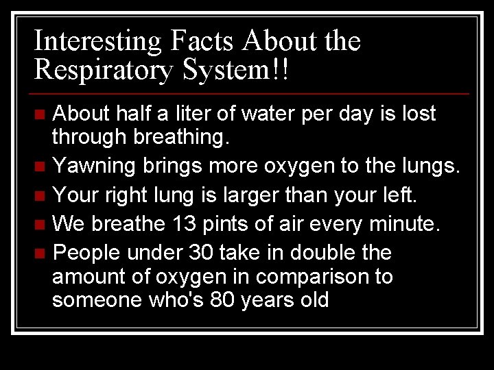 Interesting Facts About the Respiratory System!! About half a liter of water per day