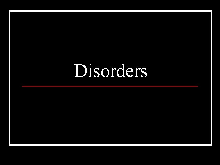 Disorders 