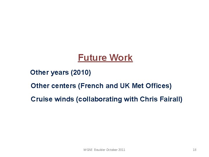 Future Work • Other years (2010) • Other centers (French and UK Met Offices)