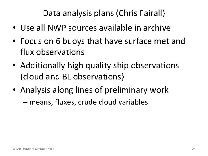 Data analysis plans (Chris Fairall) • Use all NWP sources available in archive •