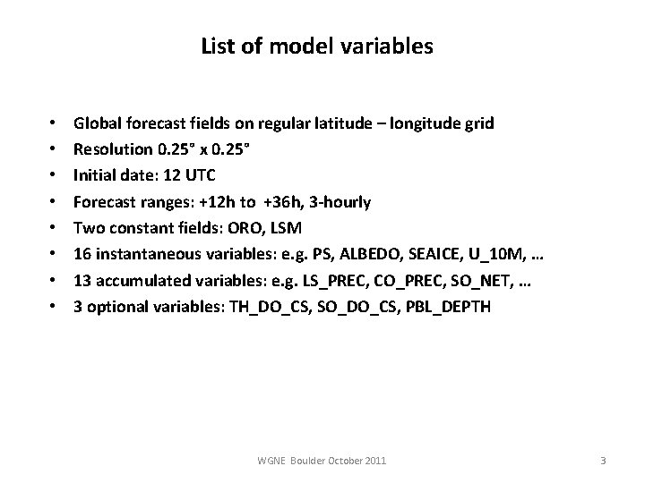 List of model variables • • Global forecast fields on regular latitude – longitude