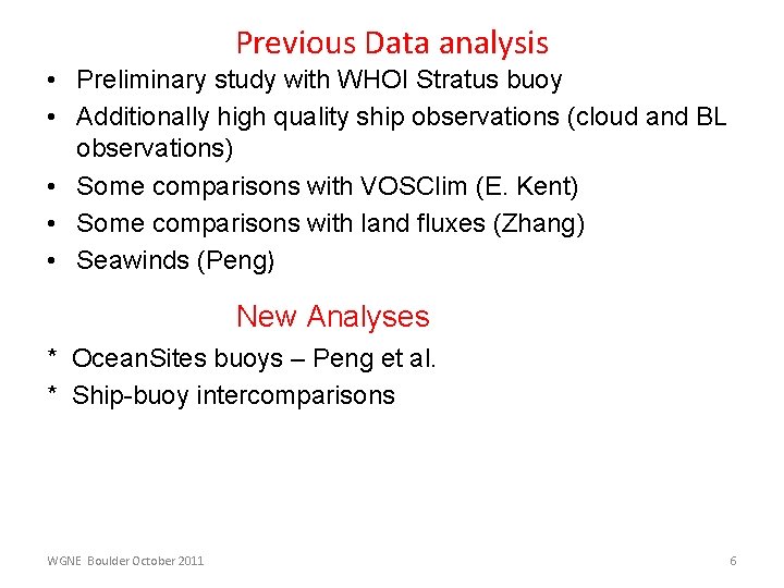 Previous Data analysis • Preliminary study with WHOI Stratus buoy • Additionally high quality