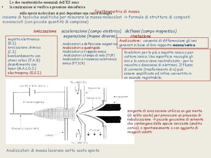  • Le due caratteristiche essenziali dell’ES sono: la ionizzazione si verifica a pressione