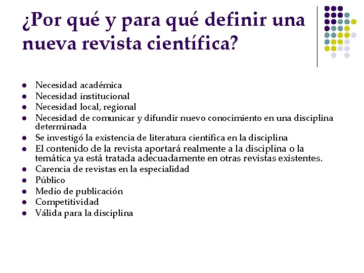 ¿Por qué y para qué definir una nueva revista científica? l l l Necesidad