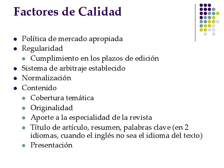 Factores de Calidad l l l Política de mercado apropiada Regularidad l Cumplimiento en