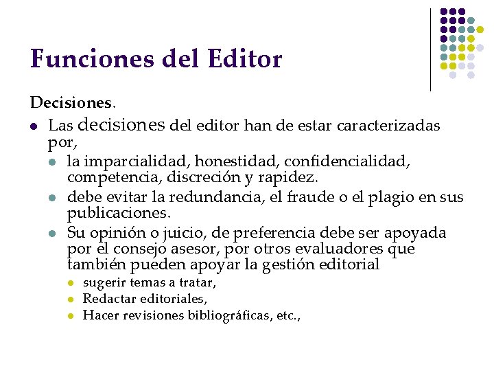 Funciones del Editor Decisiones. l Las decisiones del editor han de estar caracterizadas por,